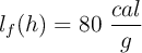 l_f(h) = 80\ \frac{cal}{g}