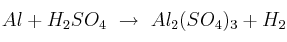 Al + H_2SO_4\ \to\ Al_2(SO_4)_3 + H_2