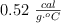 0.52 \ \textstyle{cal\over g\cdot ^oC}