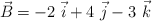 \vec B = -2\ \vec i + 4\ \vec j - 3\ \vec k