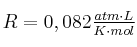 R = 0,082\textstyle{{atm\cdot L}\over {K\cdot mol}}