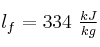 l_f = 334\ \textstyle{kJ\over kg}