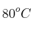80^oC