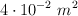 4 \cdot 10^{-2}\ m^2