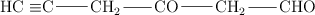 \chemfig{HC\equiv C-CH_2-CO-CH_2-CHO}
