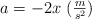 a  = - 2x\ (\textstyle{m\over s^2})