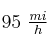 95\ \textstyle{mi\over h}