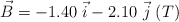 \vec{B} = -1.40\ \vec{i} - 2.10\ \vec{j}\ (T)