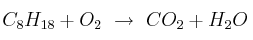 C_8H_{18} + O_2\ \to\ CO_2 + H_2O