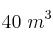 40\ m^3