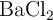 \ce{BaCl_2}