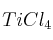 TiCl_4