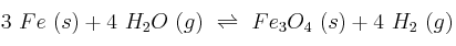 3\ Fe\ (s) + 4\ H_2O\ (g)\ \rightleftharpoons\ Fe_3O_4\ (s) + 4\ H_2\ (g)