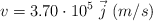 v = 3.70\cdot 10^5\ \vec{j}\ (m/s)