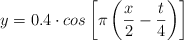 y = 0.4\cdot cos \left[\pi \left(\frac{x}{2} - \frac{t}{4}\right) \right]