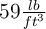 59 \textstyle{lb\over ft^3}