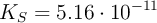K_S= 5.16\cdot 10^{-11}