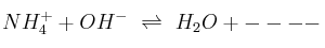 NH_4^+ + OH^-\ \rightleftharpoons\ H_2O + ----