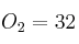 O_2 = 32