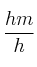 \frac{hm}{h}