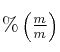 \%\left(\textstyle{m\over m}\right)