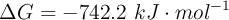 \Delta G = -742.2\ kJ\cdot mol^{-1}