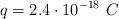 q = 2.4\cdot 10^{-18}\ C