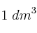 1\ dm^3