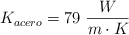 K_{acero} = 79\ \frac{W}{m \cdot K}