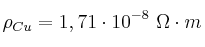 \rho_{Cu} = 1,71\cdot 10^{-8}\ \Omega\cdot m