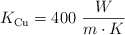 K_{\ce{Cu}} = 400\ \frac{W}{m\cdot K}