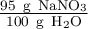 \textstyle{95\ \ce{g\ NaNO3}\over 100\ \ce{g\ H2O}}
