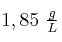 1,85\ \textstyle{g\over L}