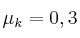 \mu_k = 0,3