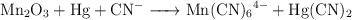 \ce{Mn2O3 + Hg + CN^- -> Mn(CN)6^{4-} + Hg(CN)2}