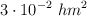 3\cdot  10^{-2}\ hm^2