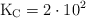 \ce{K_C} = 2\cdot 10^2