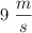 9\ \textsyle{m\over s}