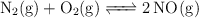 \ce{N2(g) + O2(g) <=> 2NO(g)}
