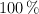 100 \%
