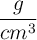 \frac{g}{cm^3}