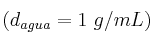 (d_{agua} = 1\ g/mL)
