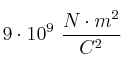 9\cdot 10^9\ \frac{N\cdot m^2}{C^2} 9\cdot 10^9\ \frac{N\cdot m^2}{C^2}