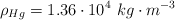 \rho_{Hg}  = 1.36\cdot 10^4\ kg\cdot m^{-3}