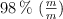 98 \%\ (\textstyle{m\over m})