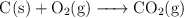 \ce{C(s) + O2(g) -> CO2(g)}