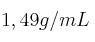 1,49 g/mL