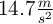 14.7\textstyle \frac{m}{s^2}