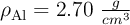 \rho_{\ce{Al}} = 2.70\ \textstyle{g\over cm^3}