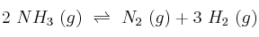 2\ NH_3\ (g)\ \rightleftharpoons\ N_2\ (g) + 3\ H_2\ (g)